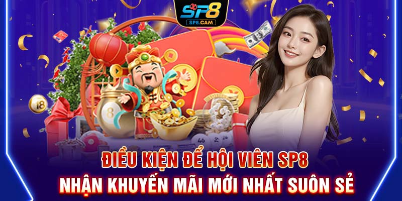 Điều kiện để hội viên SP8 nhận khuyến mãi mới nhất suôn sẻ