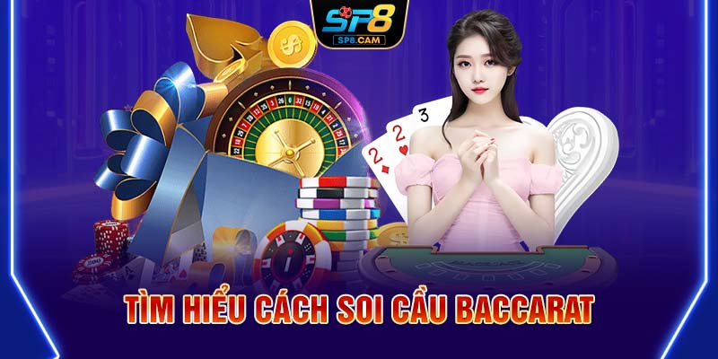 Tìm hiểu cách soi cầu Baccarat 