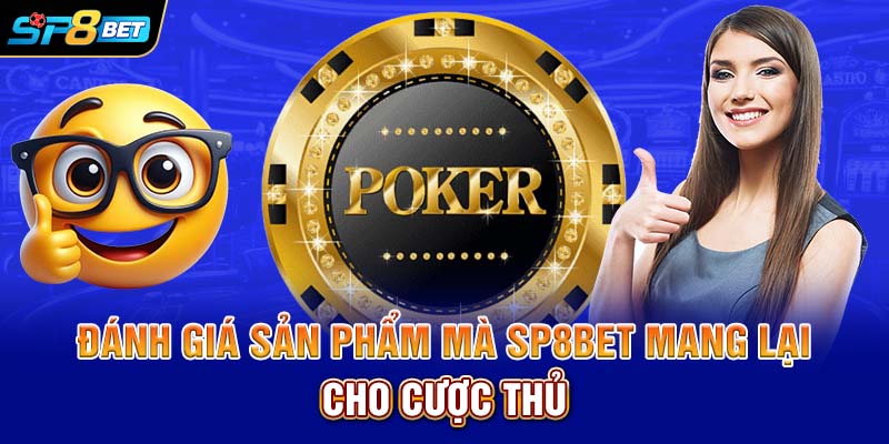 Đánh giá sản phẩm mà SP8bet mang lại cho cược thủ