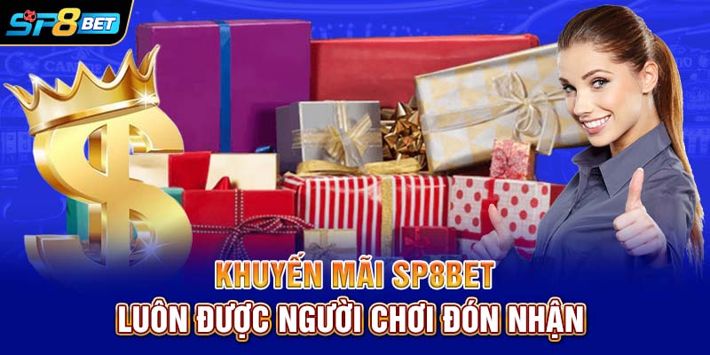 Khuyến mãi SP8bet luôn được người chơi đón nhận