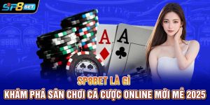 SP8bet Là Gì ? Khám Phá Sân Chơi Cá Cược Online Mới Mẻ 2025