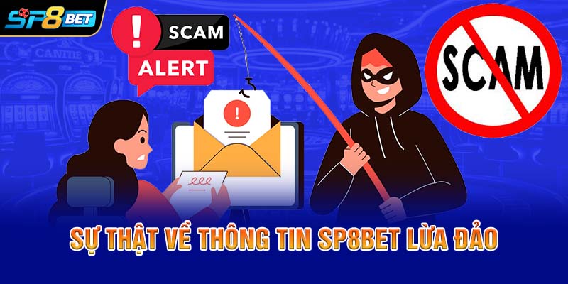 Sự thật về thông tin SP8BET lừa đảo