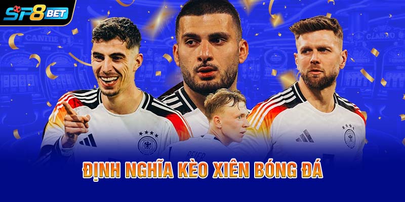 Định nghĩa kèo xiên bóng đá