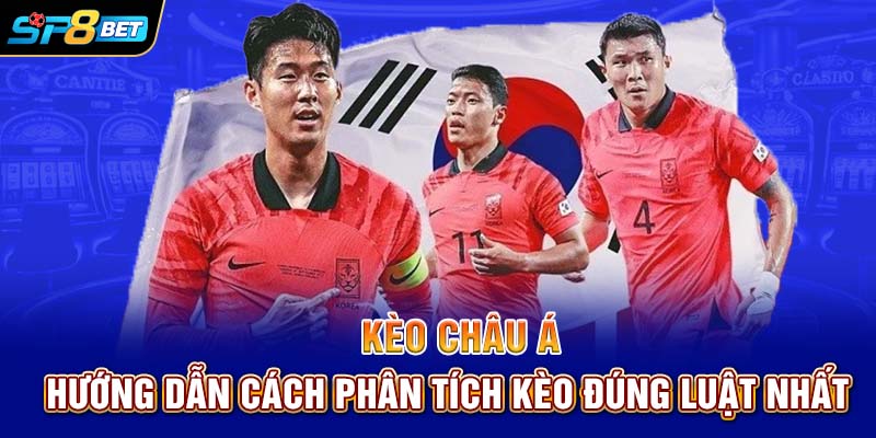 Cách xem kèo châu Á chuẩn xác để tối ưu hóa lợi nhuận