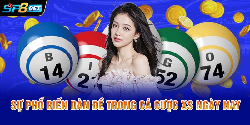 Sự phổ biến dàn đề trong cá cược XS ngày nay