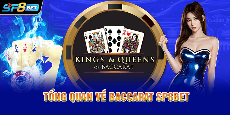 Tổng quan về Baccarat SP8bet
