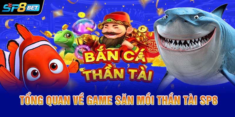 Tổng quan về game săn mồi thần tài SP8